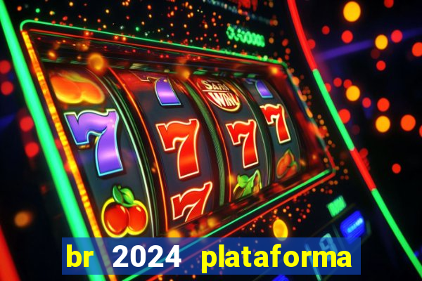 br 2024 plataforma de jogos